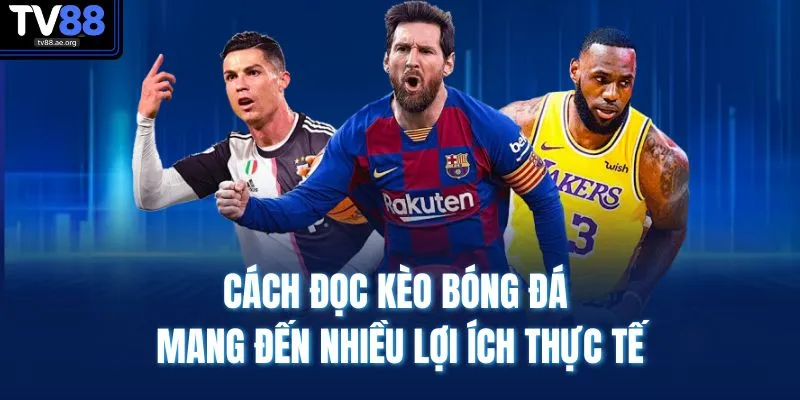 Cách Đọc Kèo Bóng Đá TV88 | Làm Chủ Mọi Kèo Cược 2025 2 Cách đọc kèo bóng đá mang đến nhiều lợi ích thực tế