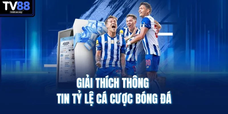 Giải thích thông tin tỷ lệ cá cược bóng đá