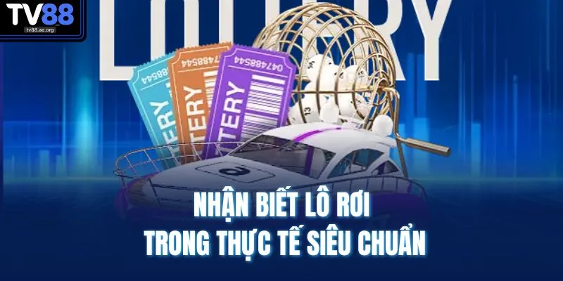 Lô Rơi Là Gì - Giải Nghĩa Dễ Hiểu, Bắt Chuẩn Trúng To 3 Nhận biết lô rơi trong thực tế siêu chuẩn