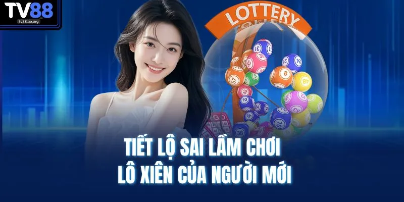 Cách Đánh Lô Xiên | Chiến Thuật Nuôi Lô Lãi 90% Vốn 4 Tiết lộ sai lầm chơi lô xiên của người mới